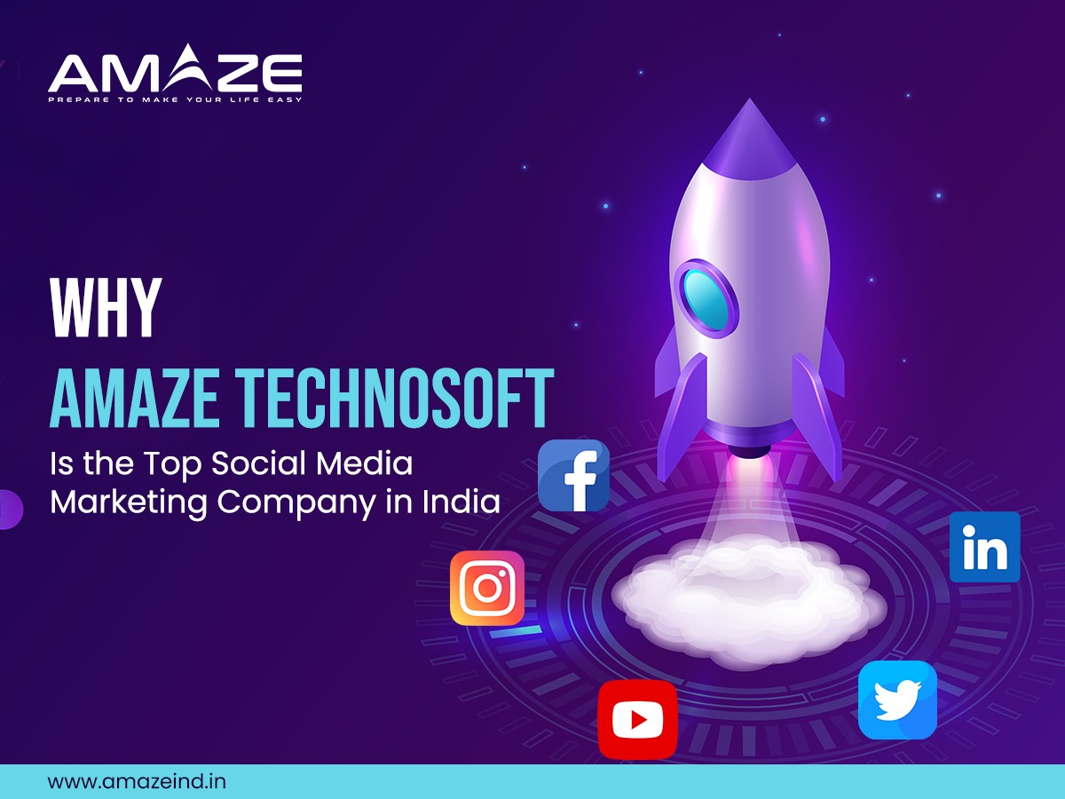 Why Amaze Technosoft Is the Top Social Media Marketing Company in India?